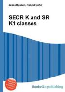 Secr K And Sr K1 Classes di Jesse Russell, Ronald Cohn edito da Book On Demand Ltd.
