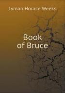 Book Of Bruce di Lyman Horace Weeks edito da Book On Demand Ltd.