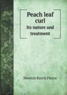 Peach Leaf Curl Its Nature And Treatment di Newton Barris Pierce edito da Book On Demand Ltd.