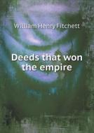 Deeds That Won The Empire di William Henry Fitchett edito da Book On Demand Ltd.