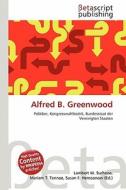 Alfred B. Greenwood edito da Betascript Publishing