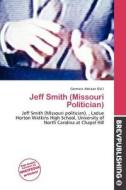 Jeff Smith (missouri Politician) edito da Brev Publishing