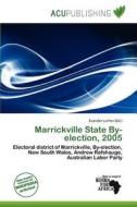 Marrickville State By-election, 2005 edito da Acu Publishing