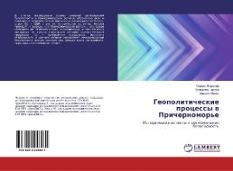 Geopoliticheskie processy w Prichernomor'e di Chernaq Lüdmila, Kuleshowa Larisa, Maxim Malik edito da LAP Lambert Academic Publishing