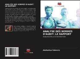 ANALYSE DES NORMES D'AUDIT: LE RAPPORT di Atehortua Valencia edito da Editions Notre Savoir