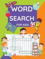 Word Search for kids ages 6-8: Word Search & Activity Book for kids ages 6-8 Practice Spelling, Learn Vocabulary, Improve Reading Skills from 100 Wor di Maxwell Joers edito da LIGHTNING SOURCE INC