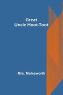 Great Uncle Hoot-Toot di Molesworth edito da Alpha Editions