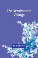 The Sentimental Vikings di R. V. Risley edito da Alpha Editions
