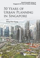 50 Years Of Urban Planning In Singapore di Heng Chye Kiang edito da World Scientific