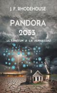 Pandora 2033 di J. F. Rhodehouse edito da J. F. RHODEHOUSE