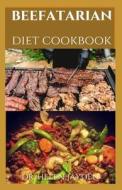 Beefatarian Diet Cookbook di Dr Helen Jayden edito da Independently Published