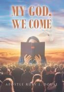 My God, We Come di Apostle Ruby J. Douse edito da Christian Faith Publishing