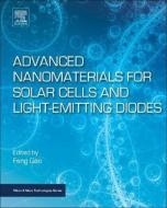 Advanced Nanomaterials for Solar Cells and Light Emitting Diodes di Feng Gao edito da ELSEVIER