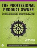 The Professional Product Owner di Don McGreal, Ralph Jocham edito da Addison Wesley