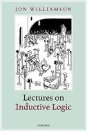 Lectures on Inductive Logic di Jon Williamson edito da OUP Oxford