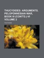 Arguments. Peloponnesian War, Book Iii (cont'd.)-vi di Thucydides edito da General Books Llc