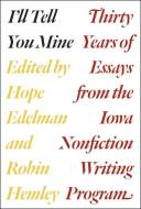 I'll Tell You Mine di Hope Edelman, Robin Hemley edito da The University of Chicago Press