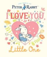 Peter Rabbit I Love You Little One di Beatrix Potter edito da Penguin Random House Children's UK