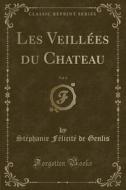 Les Veillées Du Chateau, Vol. 4 (Classic Reprint) di Stephanie Felicite De Genlis edito da Forgotten Books