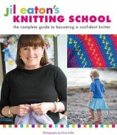 Jil Eaton\'s Knitting School di Jil Eaton edito da Random House Usa Inc