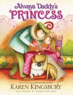 Always Daddy's Princess di Karen Kingsbury edito da Zondervan