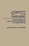 Contours of the Fantastic di Michele K. Langford edito da Greenwood Press