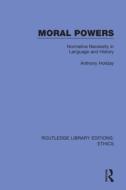 Moral Powers di Anthony Holiday edito da Taylor & Francis Ltd