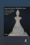 Engendering The Buddhist State di Ashley Thompson edito da Taylor & Francis Ltd