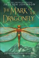 The Mark Of The Dragonfly di Jaleigh Johnson edito da Random House USA Inc