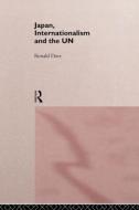 Japan, Internationalism and the UN di R. P. Dore edito da Routledge