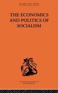 The Economics And Politics Of Socialism di Wlodzimierz Brus edito da Taylor & Francis Ltd