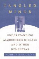 Tangled Minds: Understanding Alzheimer's Disease and Other Dememtias di Muriel R. Gillick edito da PLUME