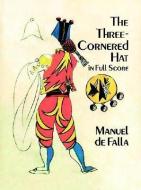 The Three-Cornered Hat in Full Score di Manuel de Falla edito da DOVER PUBN INC