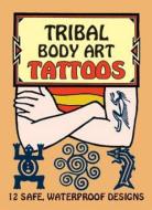 Tribal Body Art Tattoos di Anna Pomaska edito da Dover Publications Inc.