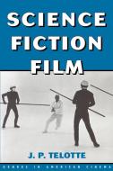Science Fiction Film di J. P. Telotte edito da Cambridge University Press