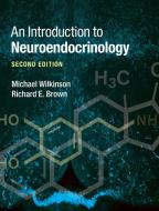 An Introduction to Neuroendocrinology di Michael Wilkinson edito da Cambridge University Press