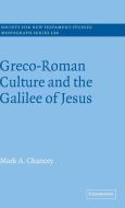 Greco-Roman Culture and the Galilee of Jesus di Mark A. Chancey edito da Cambridge University Press