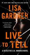 Live to Tell: A Detective D. D. Warren Novel di Lisa Gardner edito da BANTAM DELL
