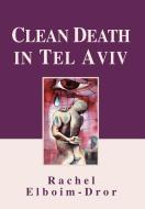 Clean Death in Tel Aviv di Rachel Elboim-Dror edito da iUniverse