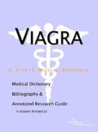 Viagra - A Medical Dictionary Bibliography And Annotated Research Guide To Internet References edito da Icon Group International