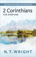 2 Corinthians for Everyone: 20th Anniversary Edition with Study Guide di N. T. Wright edito da WESTMINSTER PR