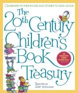 The 20th Century Children's Book Treasury: Celebrated Picture Books and Stories to Read Aloud di Janet Schulman edito da KNOPF