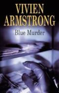 Blue Murder di Vivien Armstrong edito da Severn House Publishers