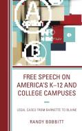 Free Speech on America's K 12 and College Campuses di Randy Bobbitt edito da Lexington
