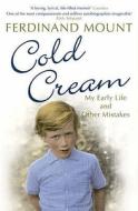 Cold Cream di Ferdinand Mount edito da Bloomsbury Publishing PLC