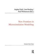New Frontiers in Microsimulation Modelling di Ann Harding edito da Taylor & Francis Ltd