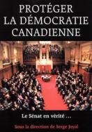 Proteger la democratie canadienne di Serge Joyal edito da McGill-Queen's University Press