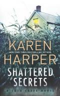 Shattered Secrets: A Thrilling Romantic Suspense Novel di Karen Harper edito da MIRA