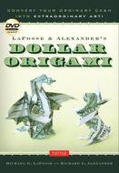 Lafosse & Alexander's Dollar Origami: Convert Your Ordinary Cash Into Extraordinary Art!: Origami Book with 48 Origami Paper Dollars, 20 Projects and di Michael G. Lafosse, Richard L. Alexander edito da TUTTLE PUB