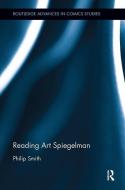 Reading Art Spiegelman di Philip (Loughborough University Smith edito da Taylor & Francis Inc